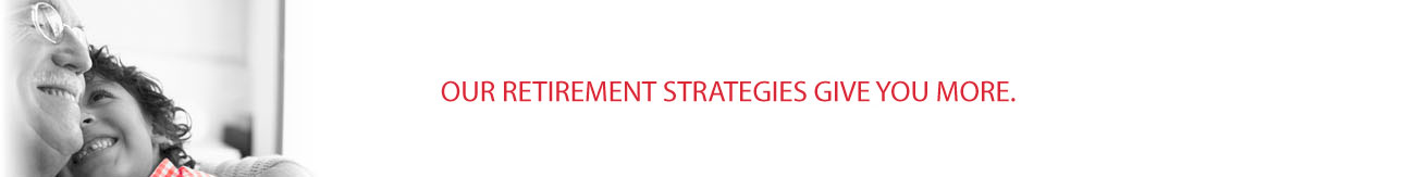 RRSP, DPSP, VRSP, TFSA, DCRPP, SPP. OUR RETIREMENT STRATEGIES GIVE YOU MORE.